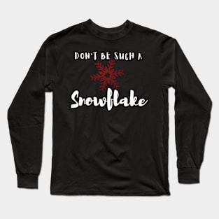 Don't Be a Snowflake Long Sleeve T-Shirt